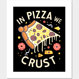 In Pizza We Crust Posters and Art